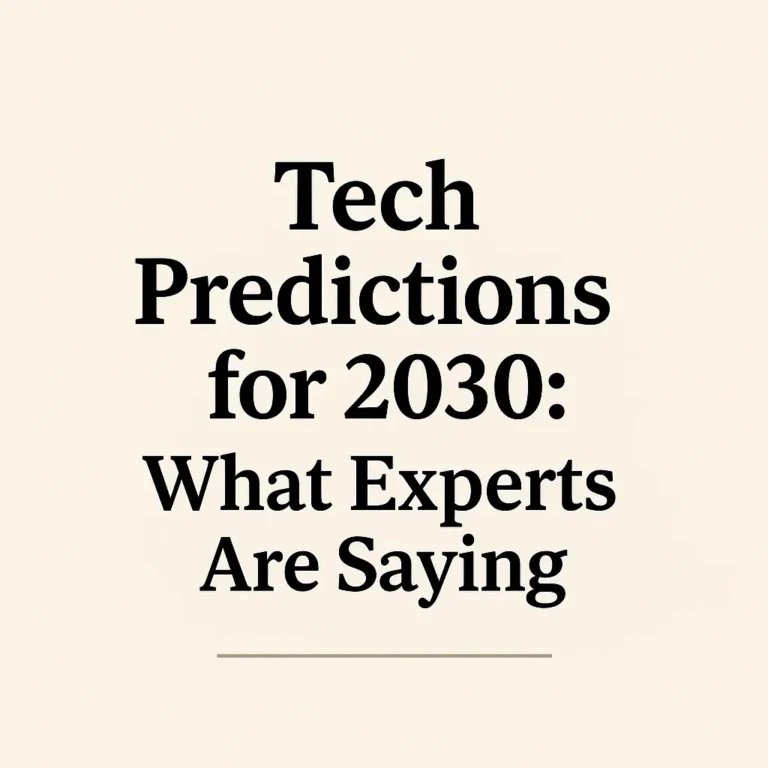 Tech Predictions for 2030: What Experts Are Saying